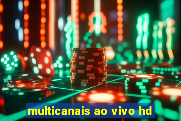 multicanais ao vivo hd